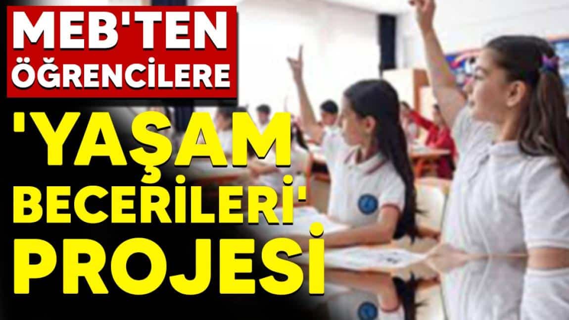 MEB'ten öğrencilere 'Yaşam Becerileri' projesi Milli Eğitim Bakanlığı (MEB), Türkiye Yüzyılı Maarif Modeli kapsamında, ilk ve ortaokullarda 